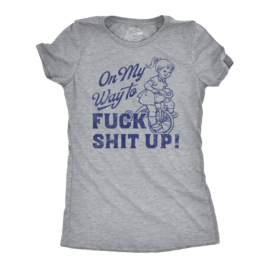 On My Way to F Shit Up Women's T Shirt product image 1