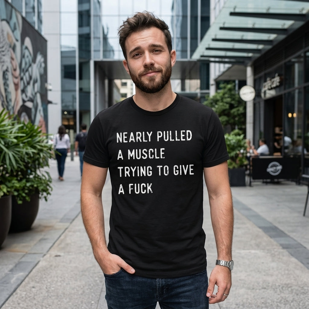 Nearly Pulled A Muscle Trying To Give A Fuck Men's T Shirt product image 2