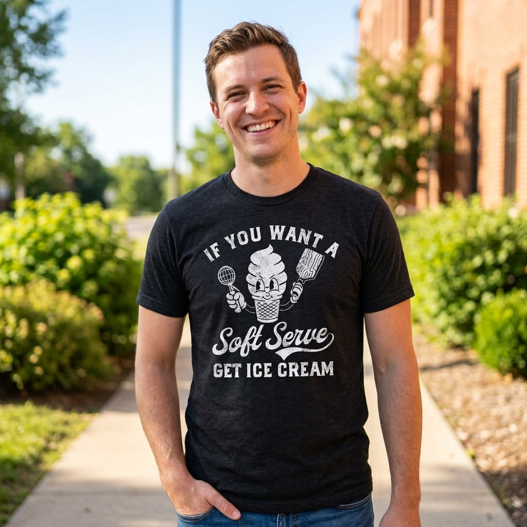 If You Want A Soft Serve Get Ice Cream Men's T Shirt product image 2