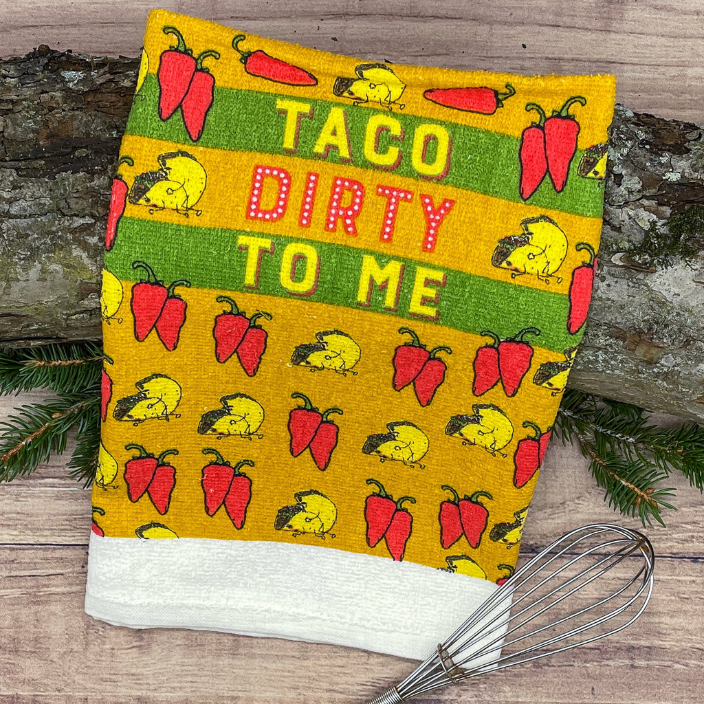 Taco Dirty To Me Tea Towel Tea Towel
