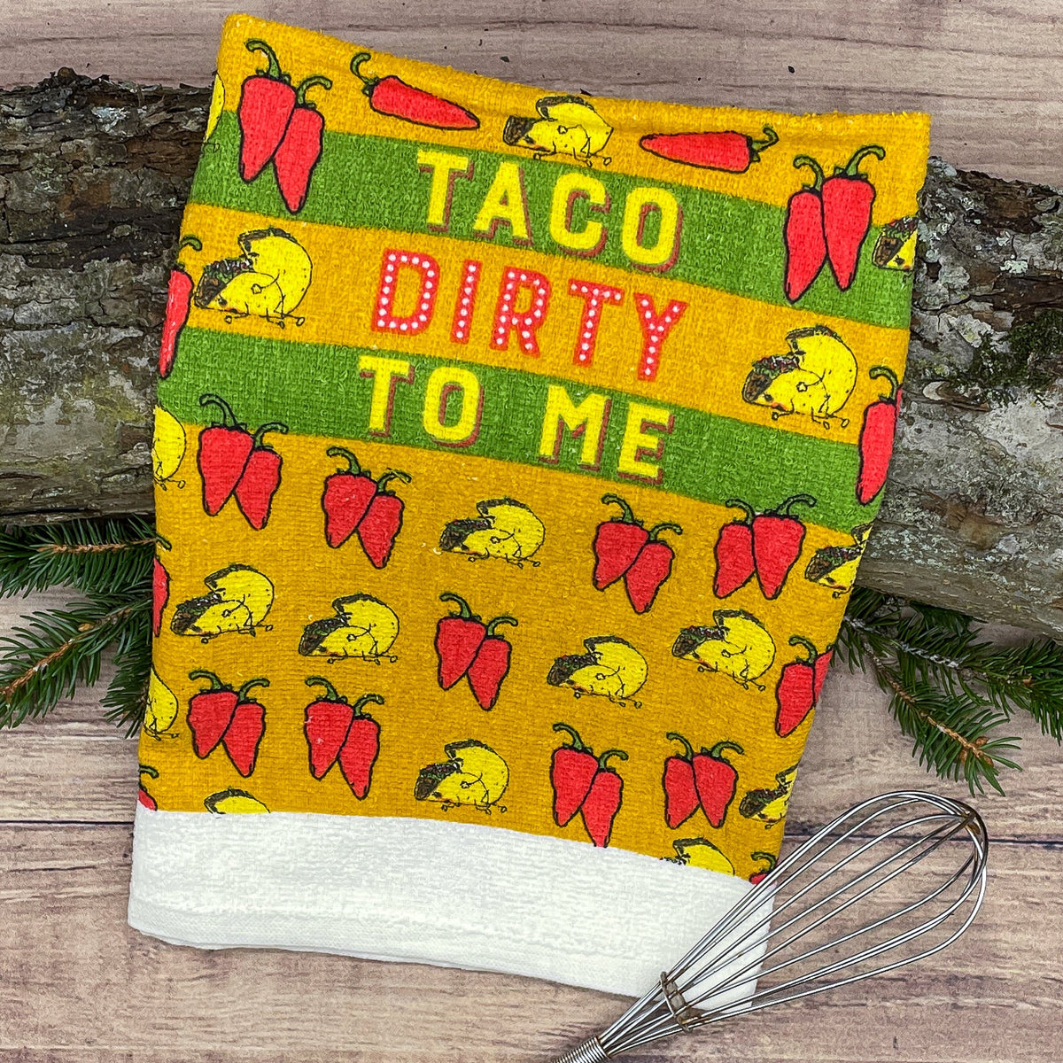 Taco Dirty To Me Tea Towel Tea Towel