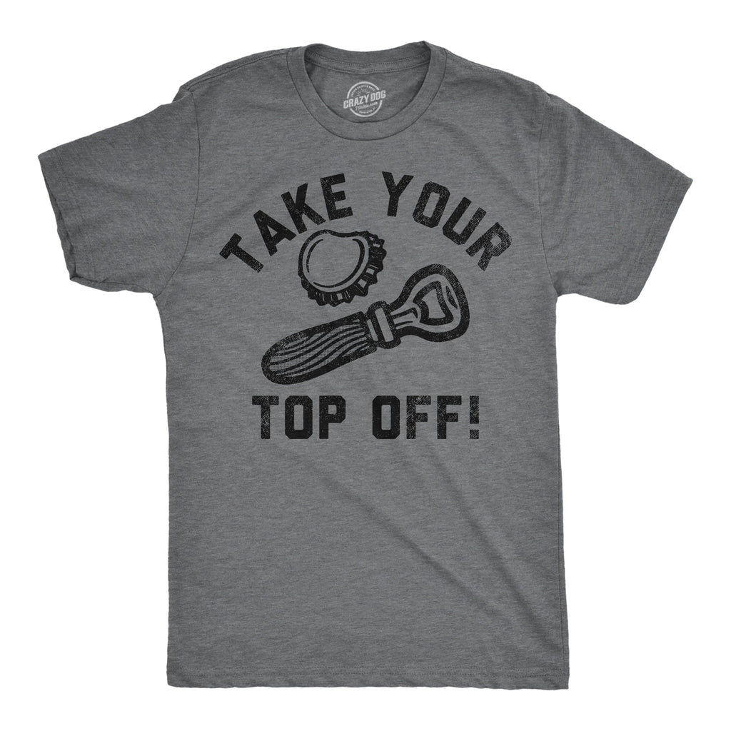 Take Your Top Off Men's T Shirt product image 1