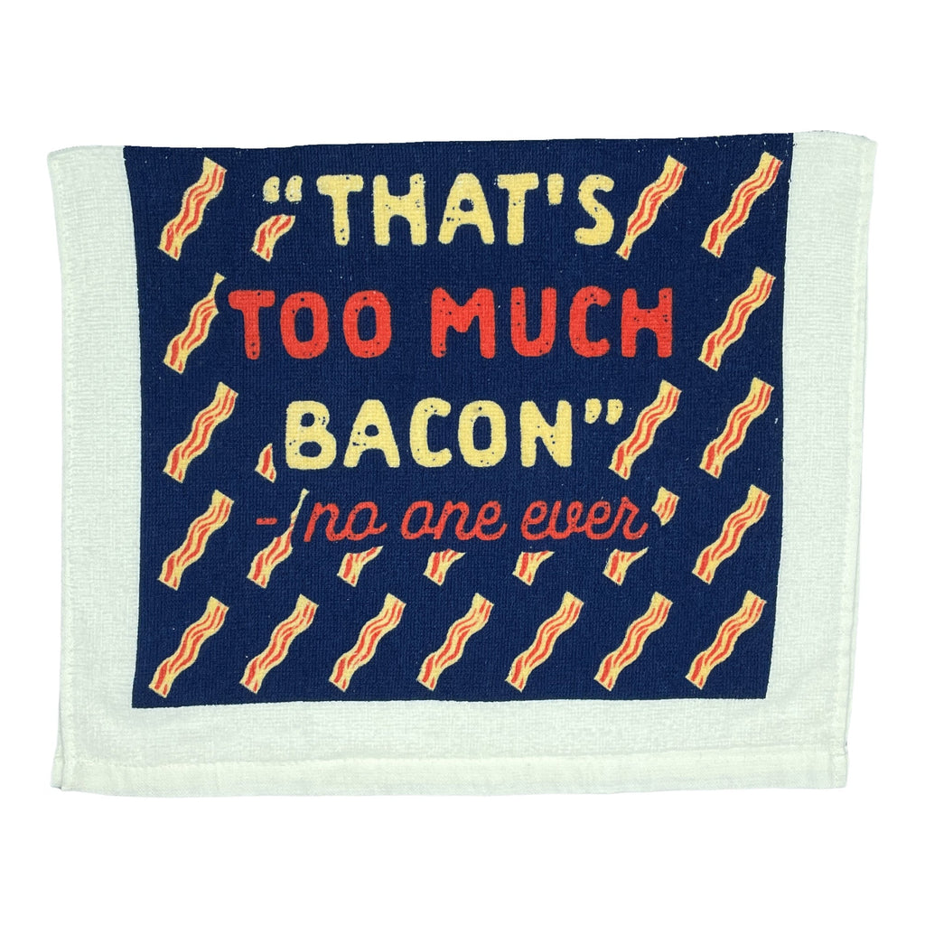 Thats Too Much Bacon Tea Towel Tea Towel