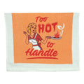 Too Hot To Handle Tea Towel Tea Towel
