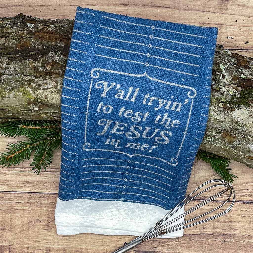 Yall Tryin To Test The Jesus In Me Tea Towel Tea Towel