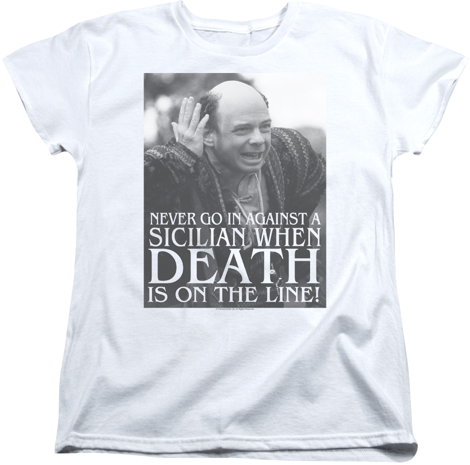Womens Never Go In Against A Sicilian Princess Bride Shirt product image 1
